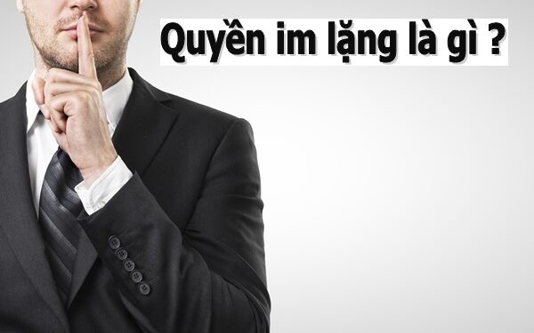 Khi nào người bị buộc tội có thể thực hiện quyền im lặng?